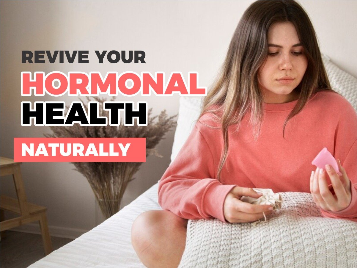 Revive Your Hormonal Health Naturally
